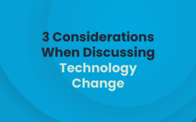 3 Considerations When Discussing Technology Change