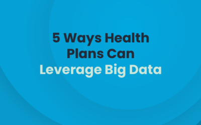 5 Ways Health Plans Can Leverage Big Data