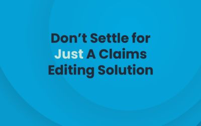 Don’t Settle for “Just” A Claims Editing Solution