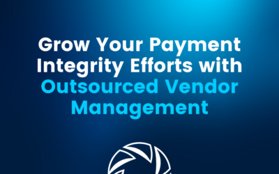 Grow Your Payment Integrity Efforts with Outsourced Vendor Management