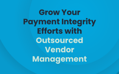 Grow Your Payment Integrity Efforts with Outsourced Vendor Management