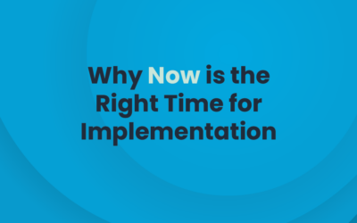 Why Now is the Right Time for Implementation