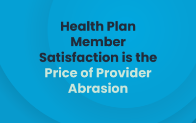 Health Plan Member Satisfaction is the Price of Provider Abrasion