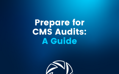 Prepare for CMS Audits: A Guide