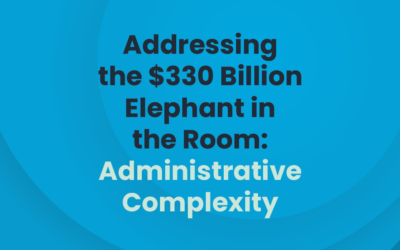 Addressing the $330 Billion Elephant in the Room: Administrative Complexity