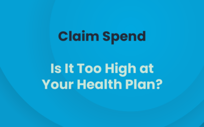 Claim Spend – Is It Too High at Your Health Plan?