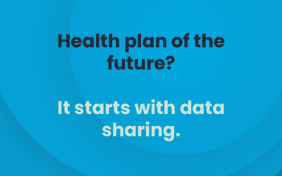 Health plan of the future? It starts with data sharing.