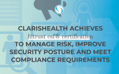 ClarisHealth Achieves HITRUST CSF® Certification to Manage Risk, Improve Security Posture and Meet Compliance Requirements