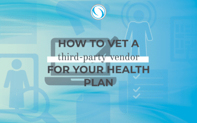 How to Vet a Third-Party Vendor for Your Health Plan