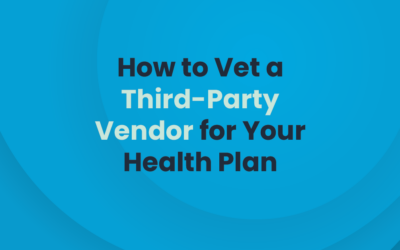 How to Vet a Third-Party Vendor for Your Health Plan