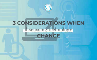 3 Considerations When Discussing Technology Change