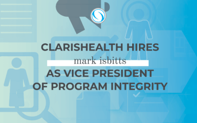 ClarisHealth Hires Mark Isbitts as Vice President of Program Integrity