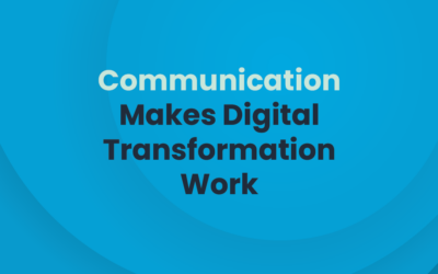 Communication Makes Digital Transformation Work