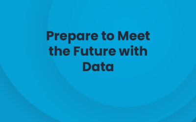 Prepare to Meet the Future with Data