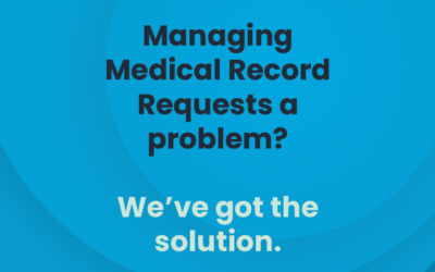 Managing Medical Record Requests a problem? We’ve got the solution.