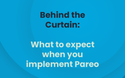 Behind the Curtain: What to expect when you implement Pareo