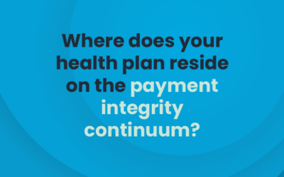 Where does your health plan reside on the payment integrity continuum?