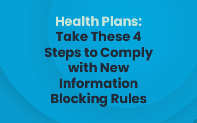 Health Plans: Take These 4 Steps to Comply with New Information Blocking Rules