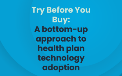 Try Before You Buy: A bottom-up approach to health plan technology adoption
