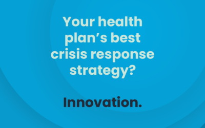 Your health plan’s best crisis response strategy? Innovation.
