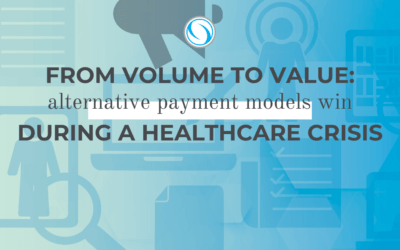 From Volume to Value: Alternative Payment Models Win During a Healthcare Crisis