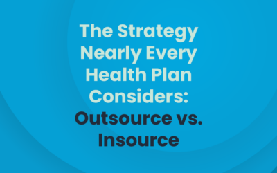 The Strategy Nearly Every Health Plan Considers: Outsource vs. Insource