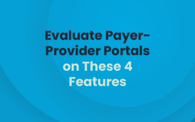 Evaluate Payer-Provider Portals on These 4 Features