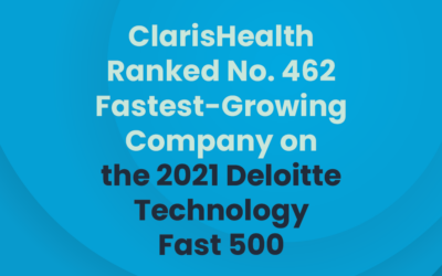 ClarisHealth Ranked No. 462 Fastest-Growing Company in North America on the 2021 Deloitte Technology Fast 500
