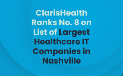 ClarisHealth Ranks No. 8 on List of Largest Healthcare IT Companies in Nashville