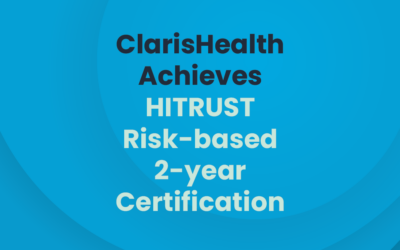 ClarisHealth Achieves HITRUST Risk-based, 2-year Certification to Further Mitigate Risk in Third-Party Privacy, Security and Compliance