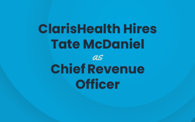 ClarisHealth Hires Tate McDaniel as Chief Revenue Officer