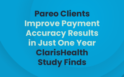 Pareo Clients Improve Payment Accuracy Results in Just One Year, ClarisHealth Study Finds