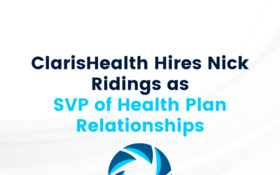 ClarisHealth Hires Nick Ridings as SVP of Health Plan Relationships