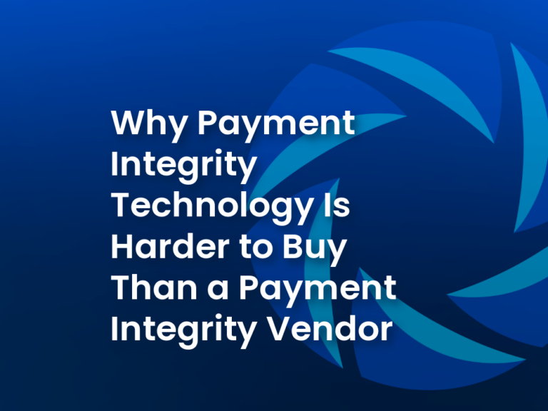 Why Payment Integrity Technology Is Harder to Buy Than a Payment Integrity Vendor